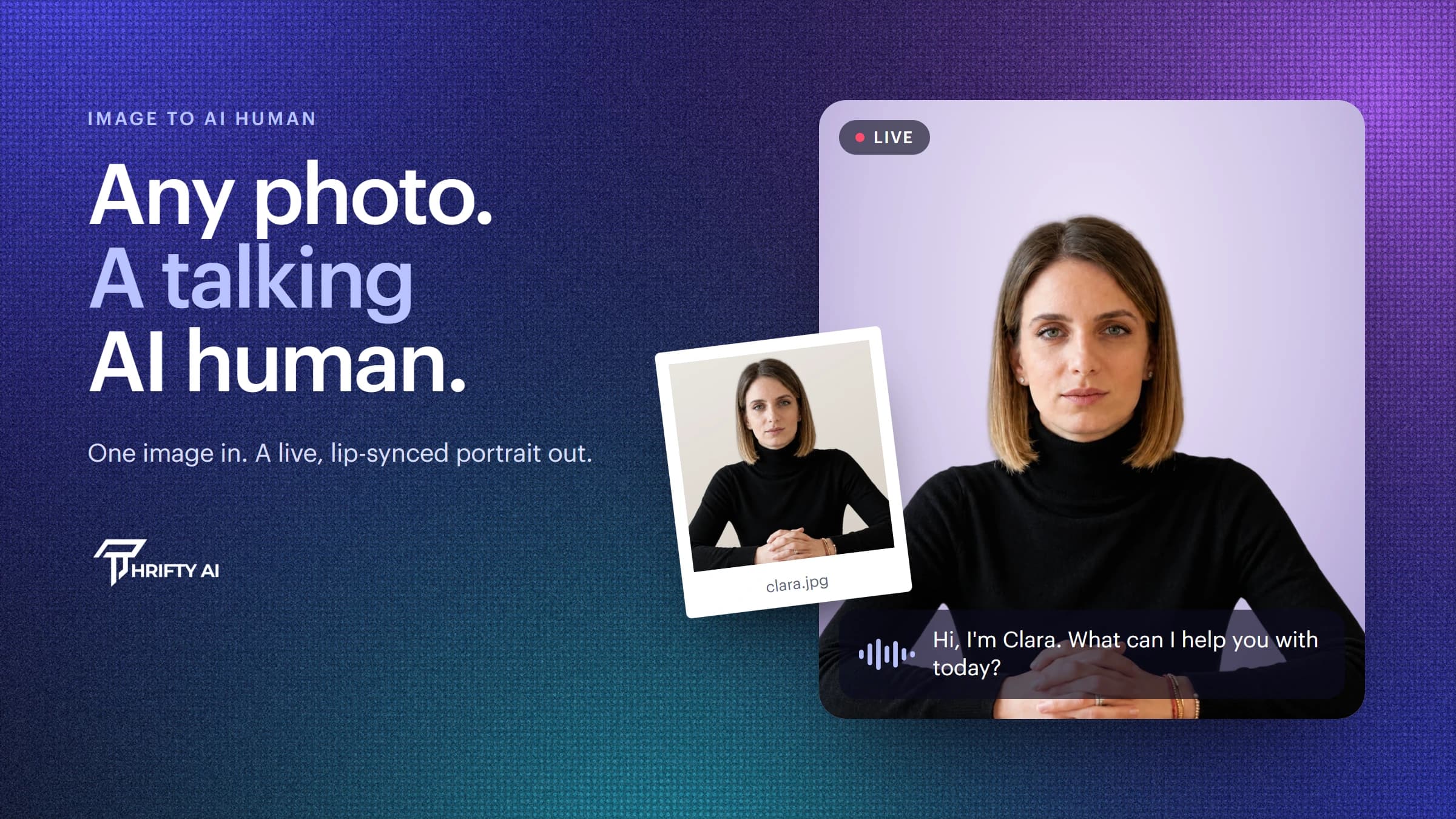 A printed photo of a woman beside the same woman as a live, talking AI human in a video frame with a LIVE badge and a caption, on the Thrifty AI gradient, with the headline Any photo. A talking AI human.